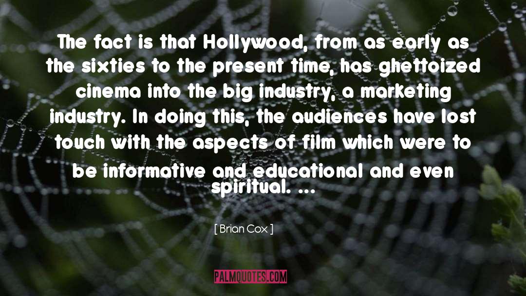 Brian Cox Quotes: The fact is that Hollywood,