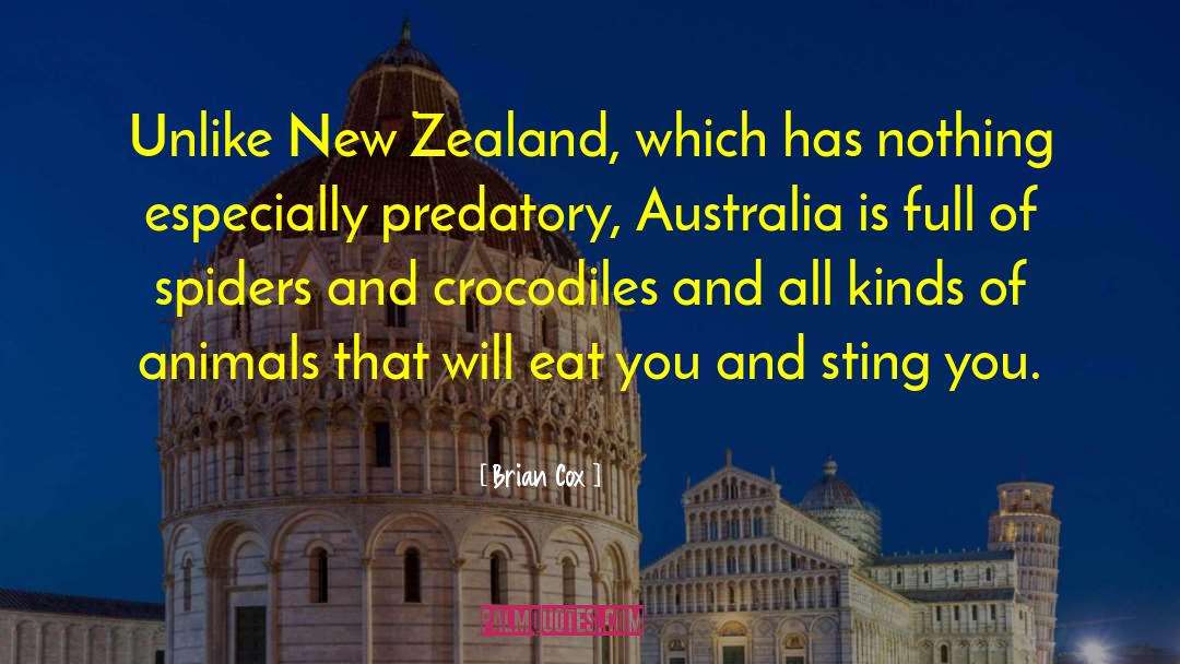 Brian Cox Quotes: Unlike New Zealand, which has