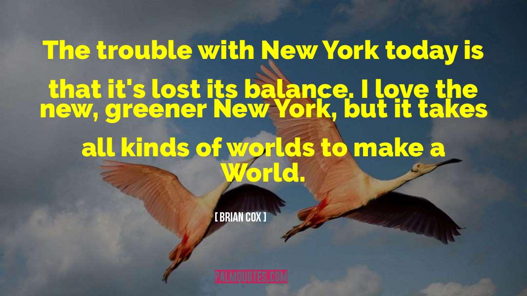 Brian Cox Quotes: The trouble with New York