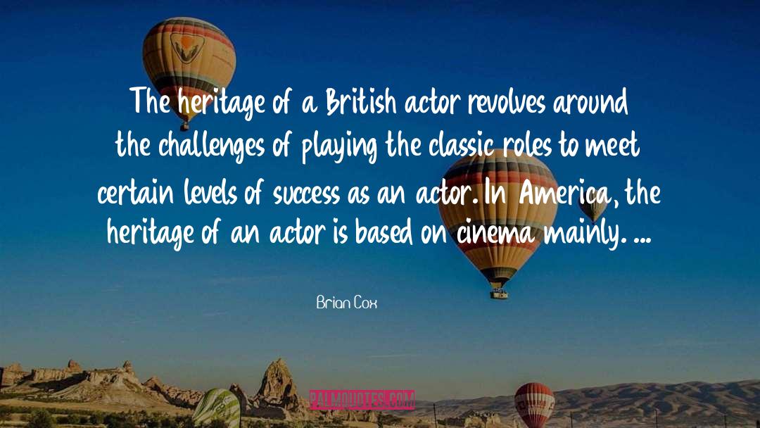 Brian Cox Quotes: The heritage of a British