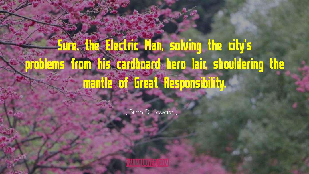Brian D. Howard Quotes: Sure, the Electric Man, solving
