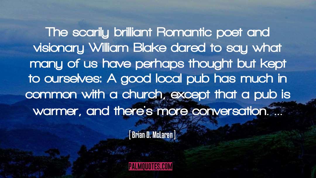 Brian D. McLaren Quotes: The scarily brilliant Romantic poet