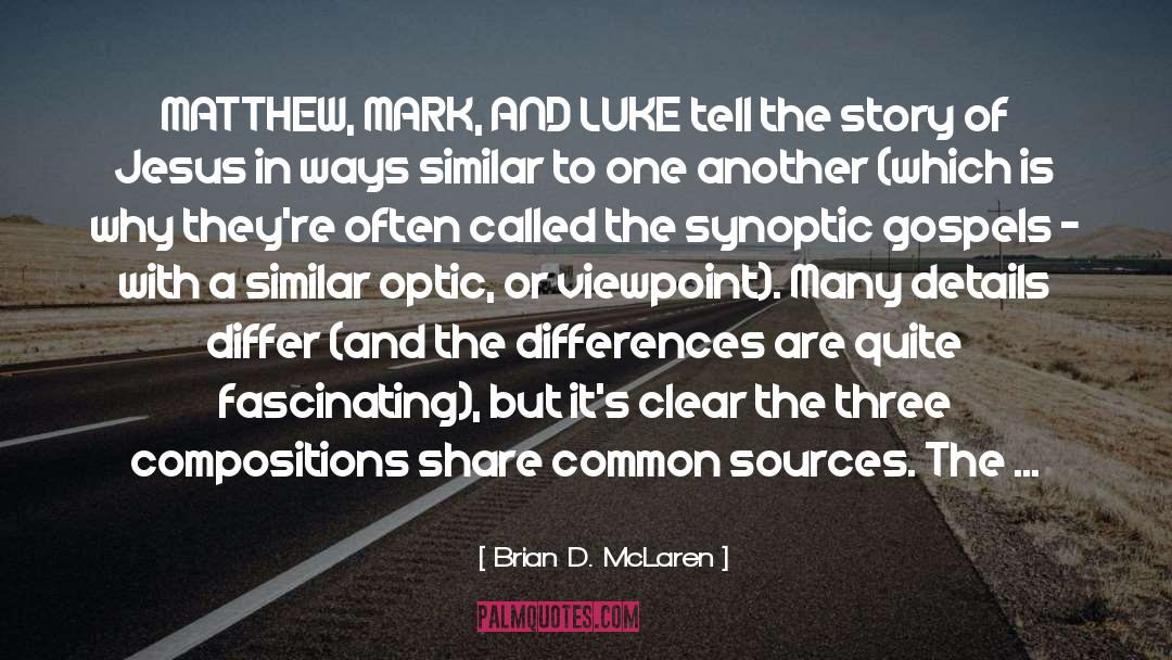 Brian D. McLaren Quotes: MATTHEW, MARK, AND LUKE tell