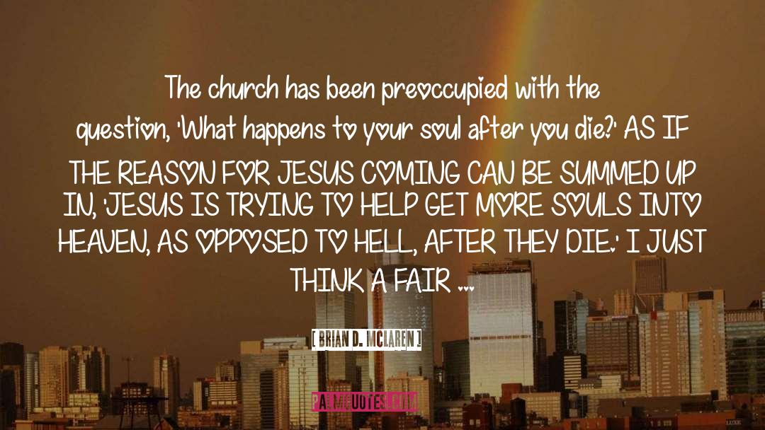 Brian D. McLaren Quotes: The church has been preoccupied
