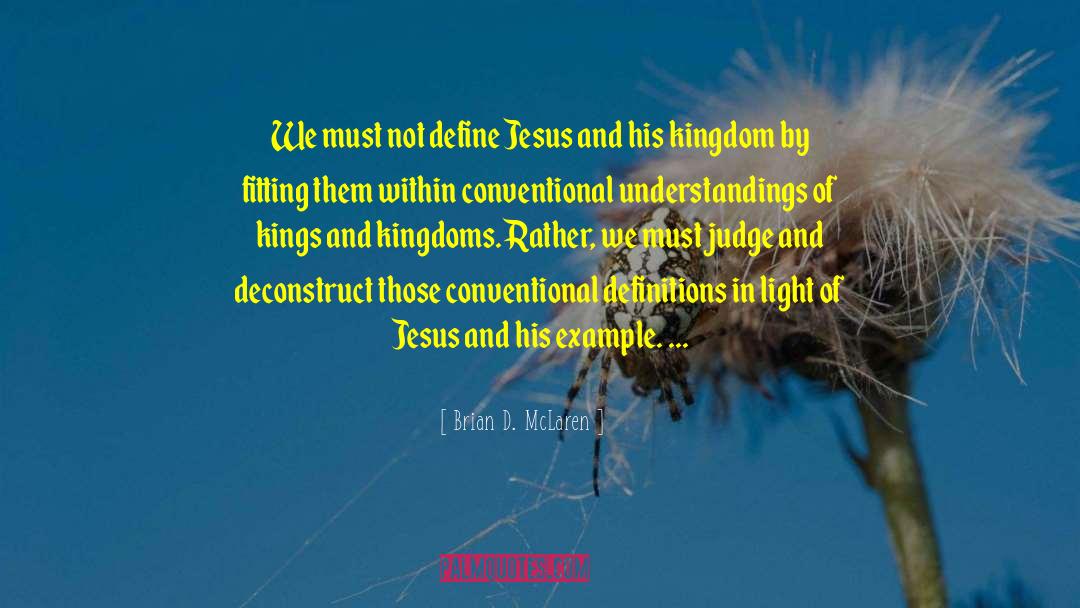 Brian D. McLaren Quotes: We must not define Jesus