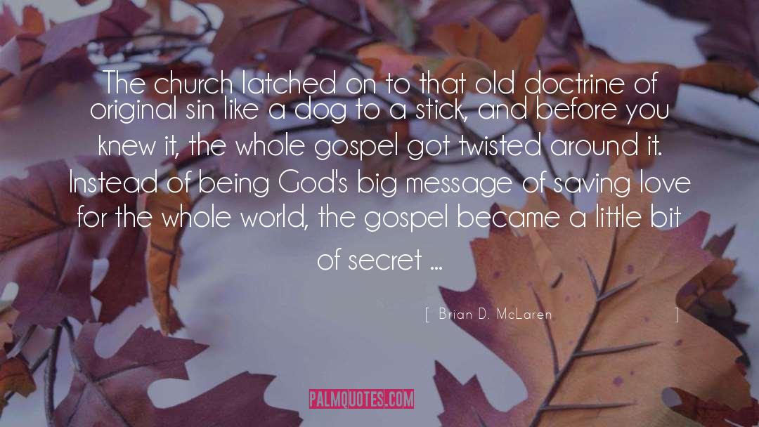 Brian D. McLaren Quotes: The church latched on to