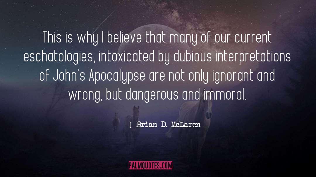 Brian D. McLaren Quotes: This is why I believe