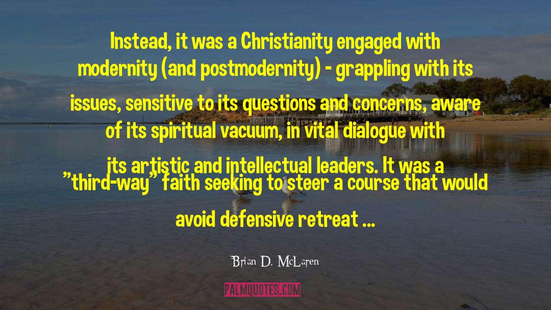 Brian D. McLaren Quotes: Instead, it was a Christianity