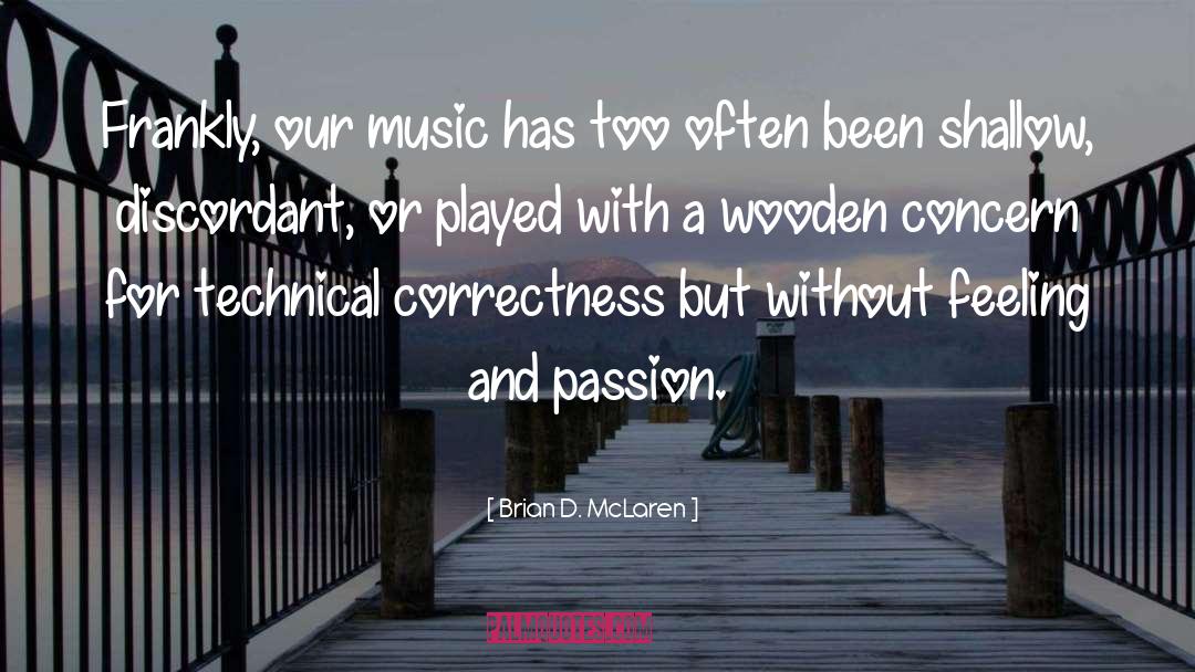 Brian D. McLaren Quotes: Frankly, our music has too