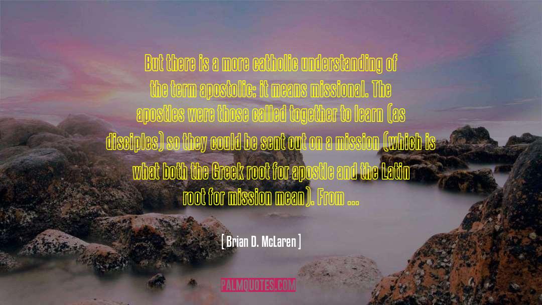 Brian D. McLaren Quotes: But there is a more