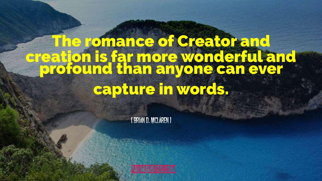 Brian D. McLaren Quotes: The romance of Creator and