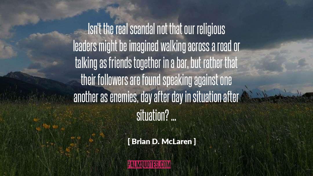 Brian D. McLaren Quotes: Isn't the real scandal not