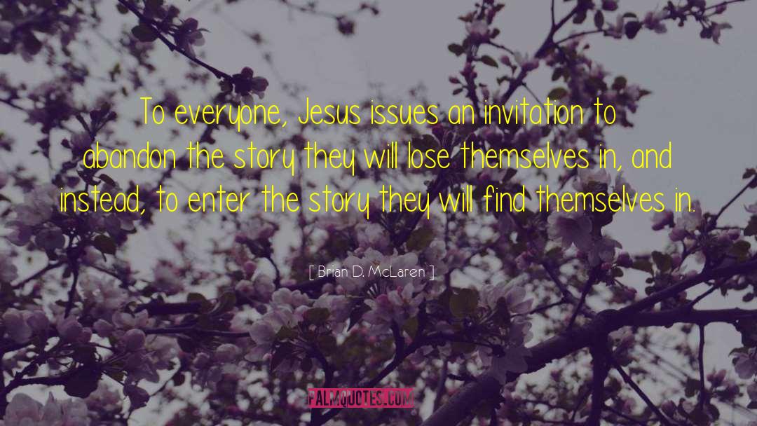 Brian D. McLaren Quotes: To everyone, Jesus issues an