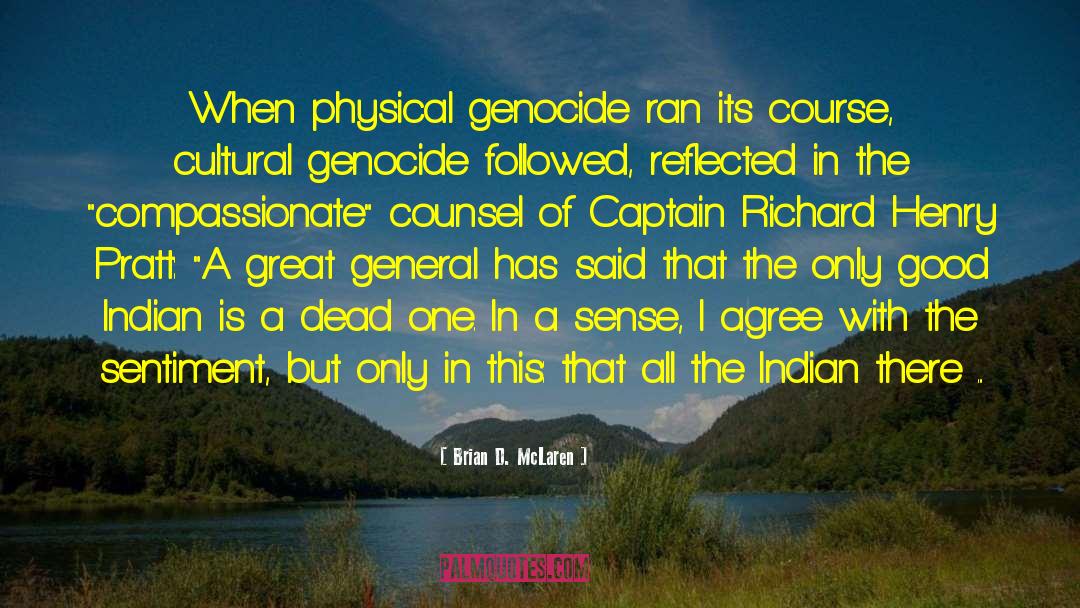 Brian D. McLaren Quotes: When physical genocide ran its