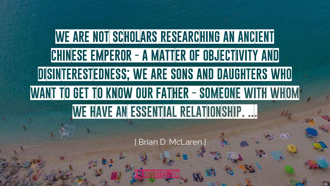 Brian D. McLaren Quotes: We are not scholars researching