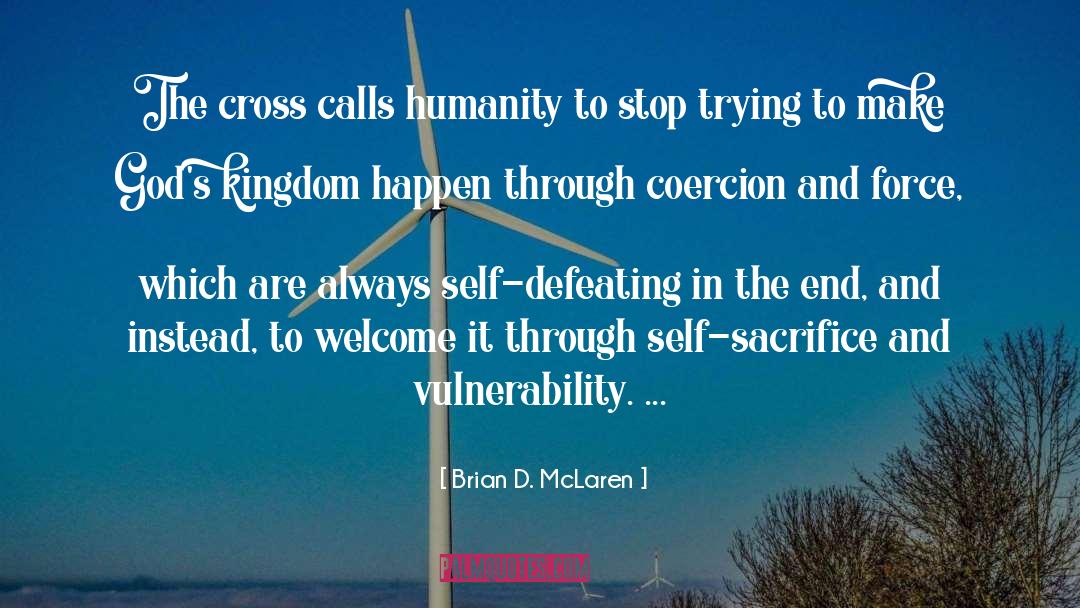 Brian D. McLaren Quotes: The cross calls humanity to