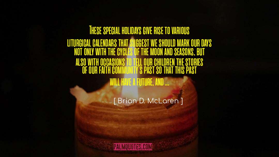 Brian D. McLaren Quotes: These special holidays give rise