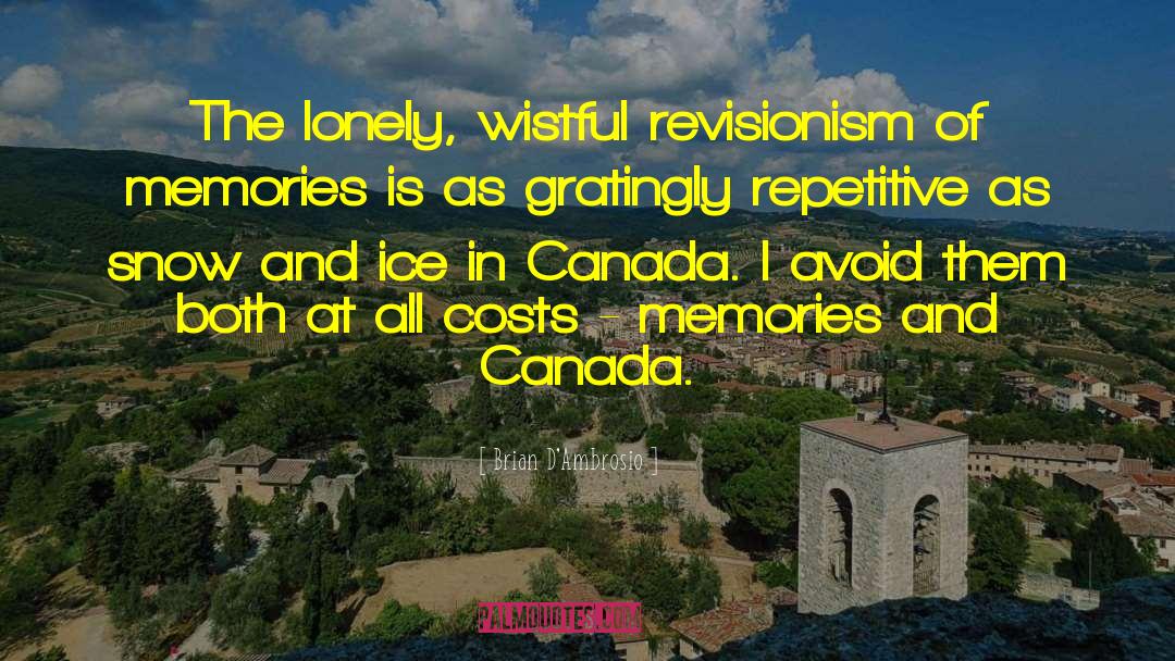 Brian D'Ambrosio Quotes: The lonely, wistful revisionism of