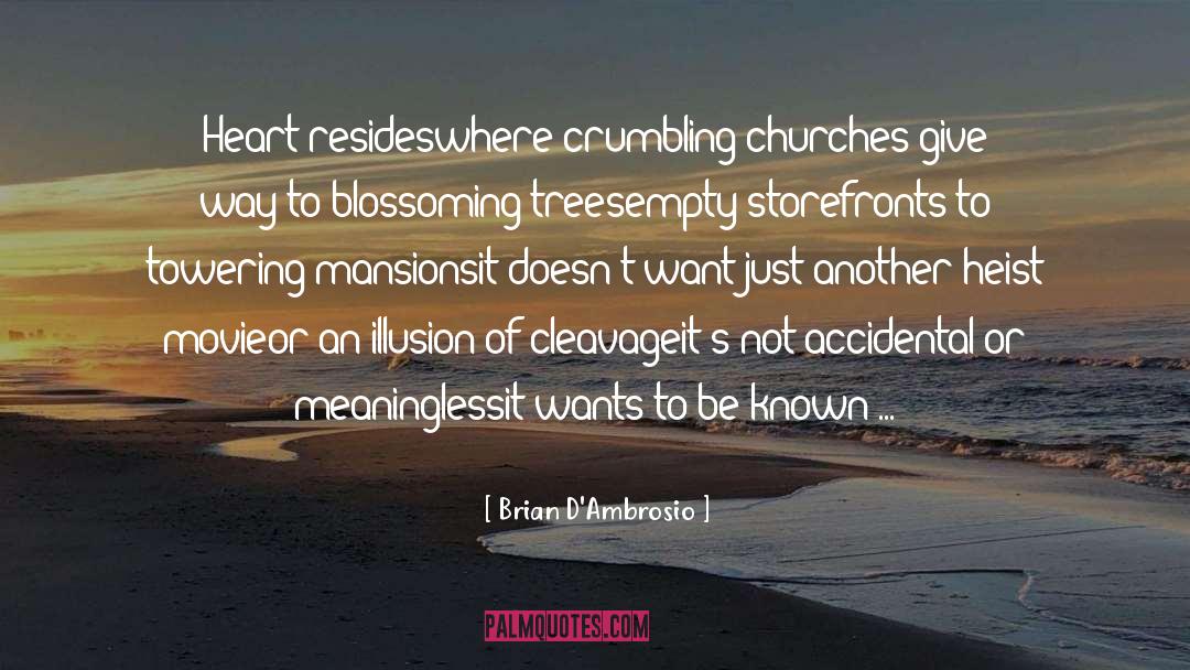 Brian D'Ambrosio Quotes: Heart resides<br />where crumbling churches