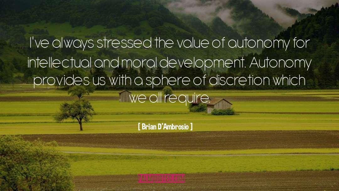 Brian D'Ambrosio Quotes: I've always stressed the value