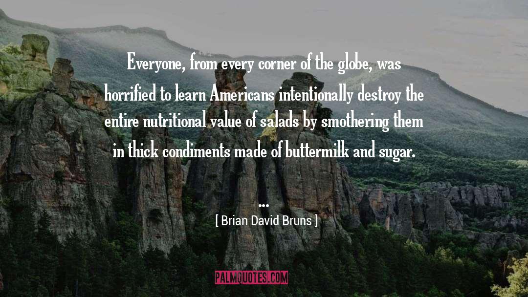 Brian David Bruns Quotes: Everyone, from every corner of