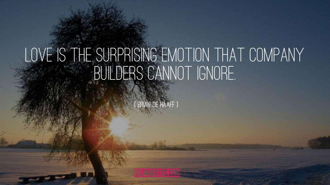 Brian De Haaff Quotes: Love is the surprising emotion
