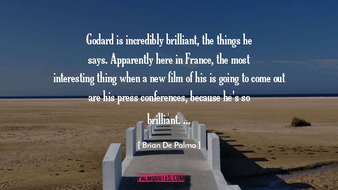 Brian De Palma Quotes: Godard is incredibly brilliant, the