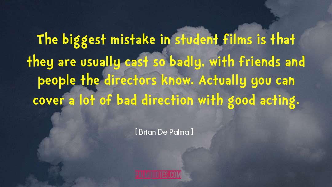 Brian De Palma Quotes: The biggest mistake in student