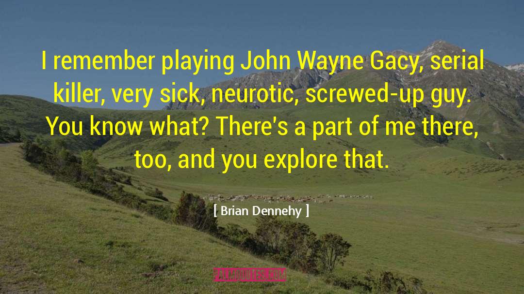 Brian Dennehy Quotes: I remember playing John Wayne