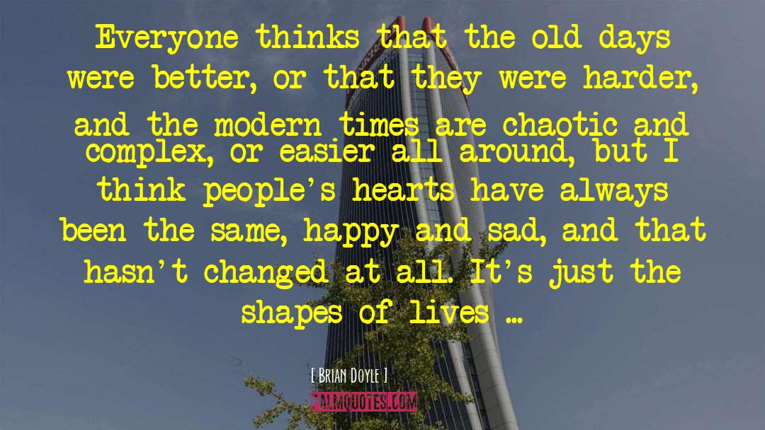 Brian Doyle Quotes: Everyone thinks that the old