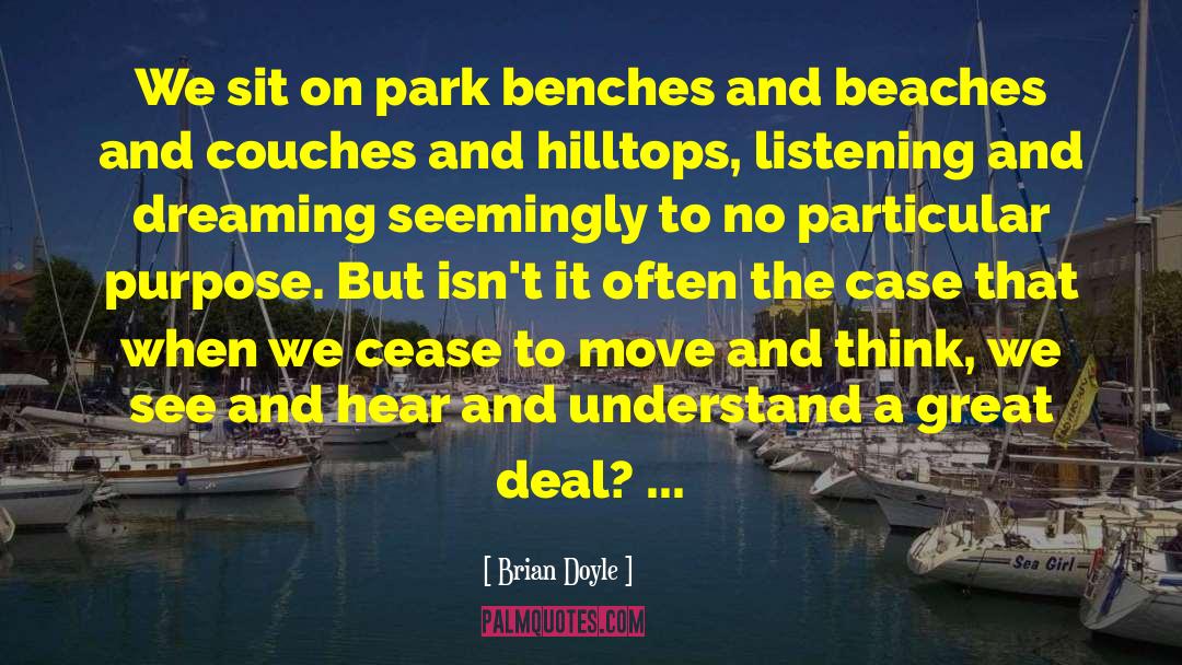 Brian Doyle Quotes: We sit on park benches