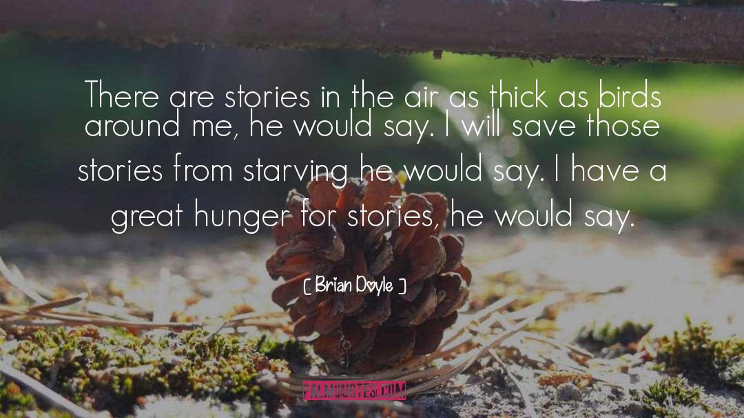 Brian Doyle Quotes: There are stories in the