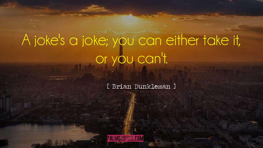 Brian Dunkleman Quotes: A joke's a joke; you