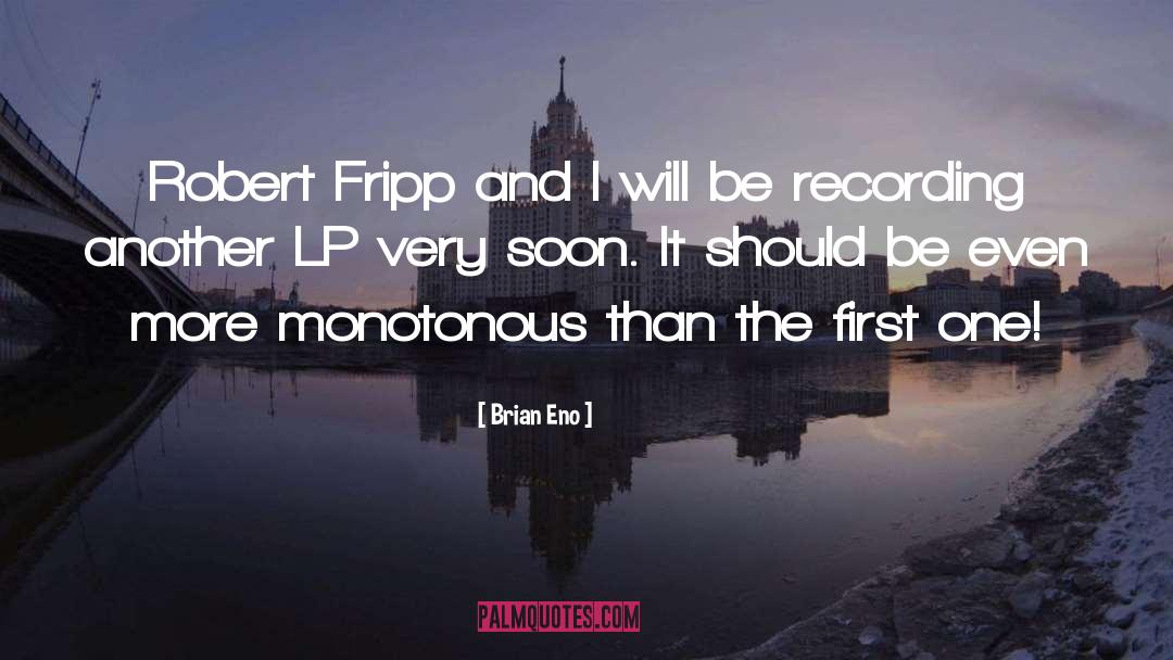 Brian Eno Quotes: Robert Fripp and I will