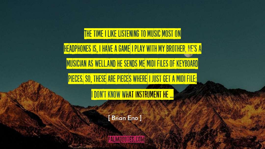 Brian Eno Quotes: The time I like listening