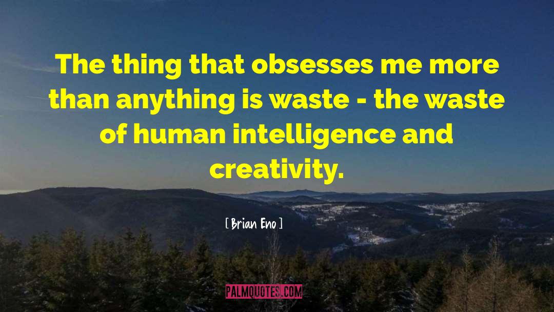 Brian Eno Quotes: The thing that obsesses me