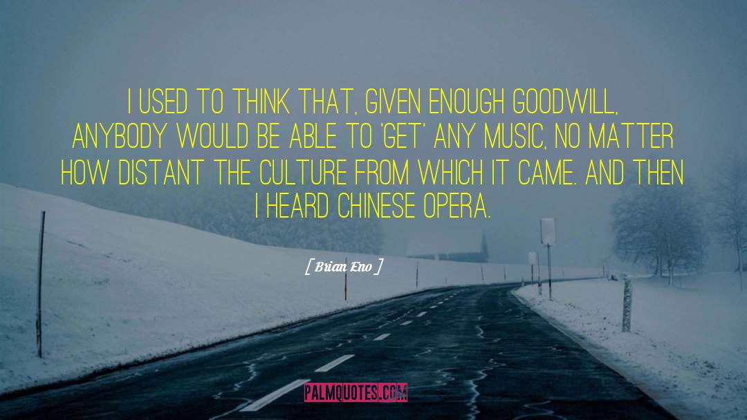 Brian Eno Quotes: I used to think that,