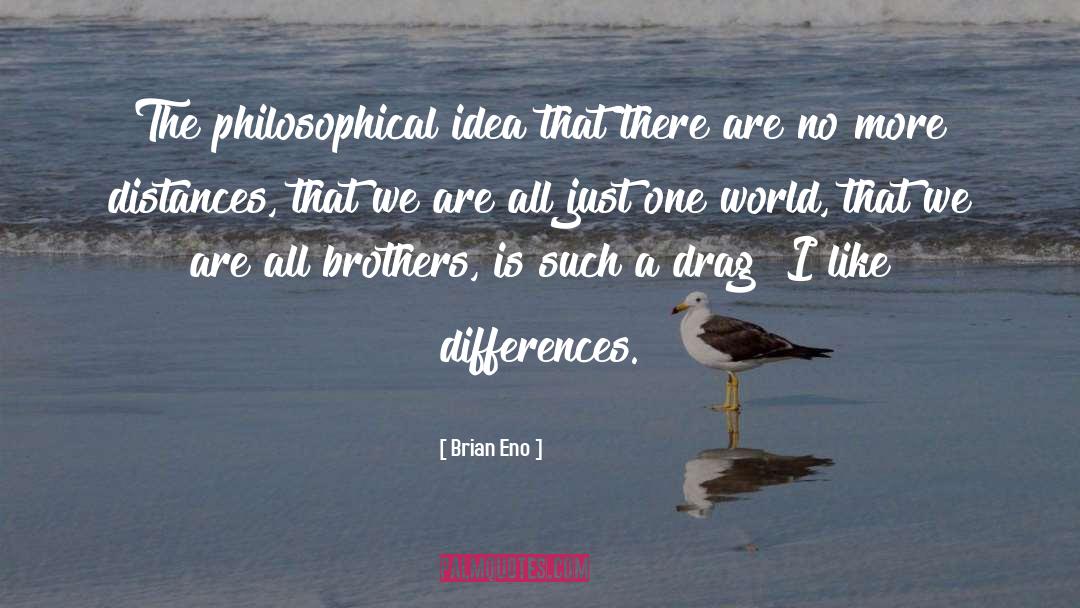 Brian Eno Quotes: The philosophical idea that there