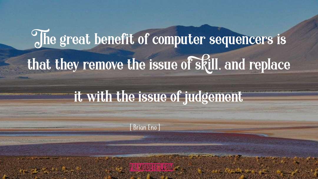 Brian Eno Quotes: The great benefit of computer