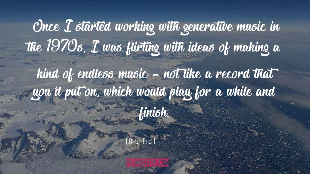 Brian Eno Quotes: Once I started working with