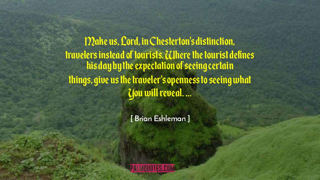 Brian Eshleman Quotes: Make us, Lord, in Chesterton's