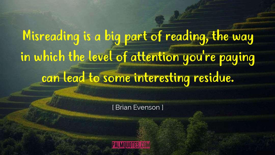 Brian Evenson Quotes: Misreading is a big part