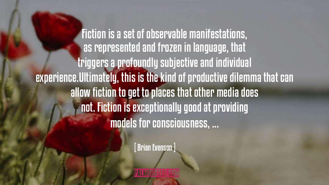 Brian Evenson Quotes: Fiction is a set of