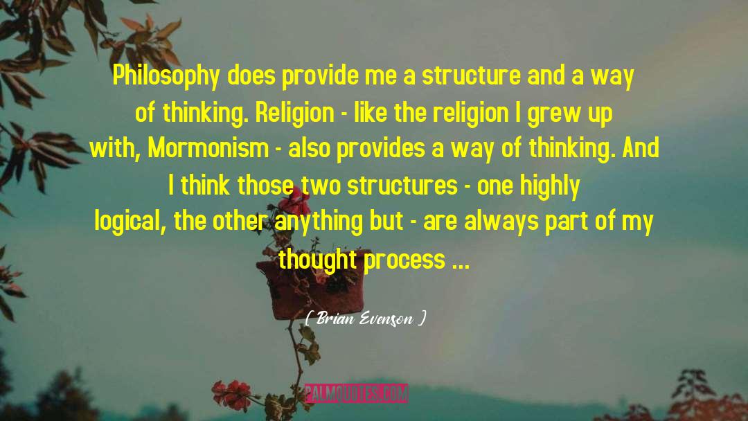 Brian Evenson Quotes: Philosophy does provide me a