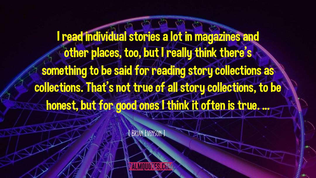 Brian Evenson Quotes: I read individual stories a