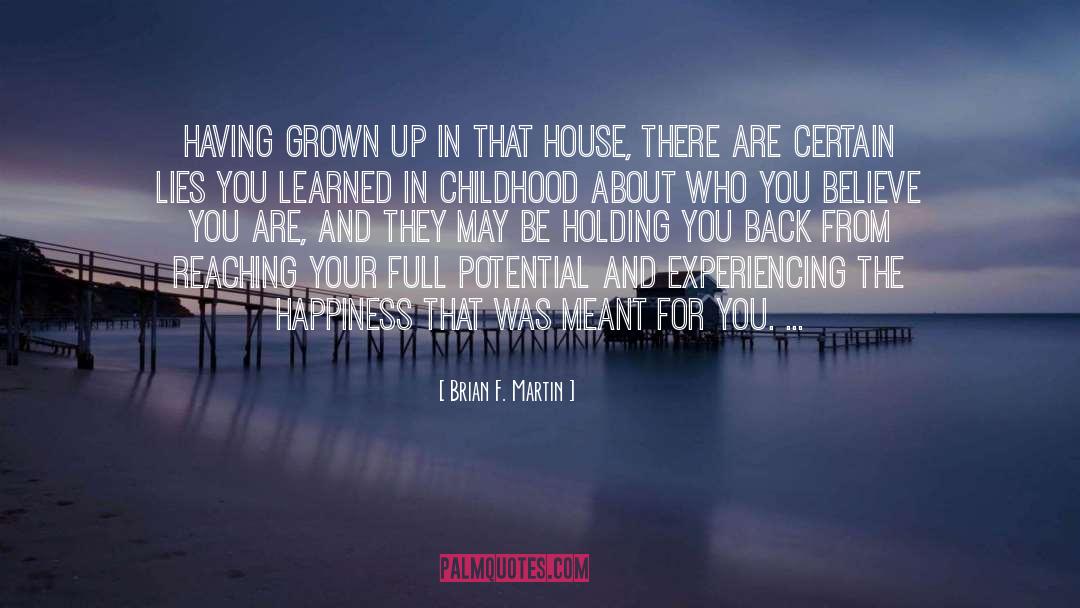 Brian F. Martin Quotes: Having grown up in that