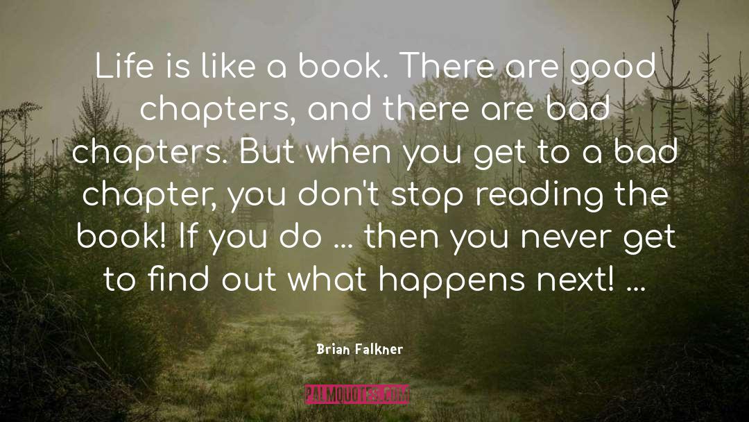 Brian Falkner Quotes: Life is like a book.