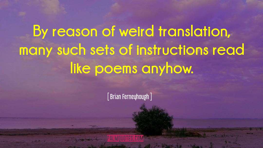 Brian Ferneyhough Quotes: By reason of weird translation,