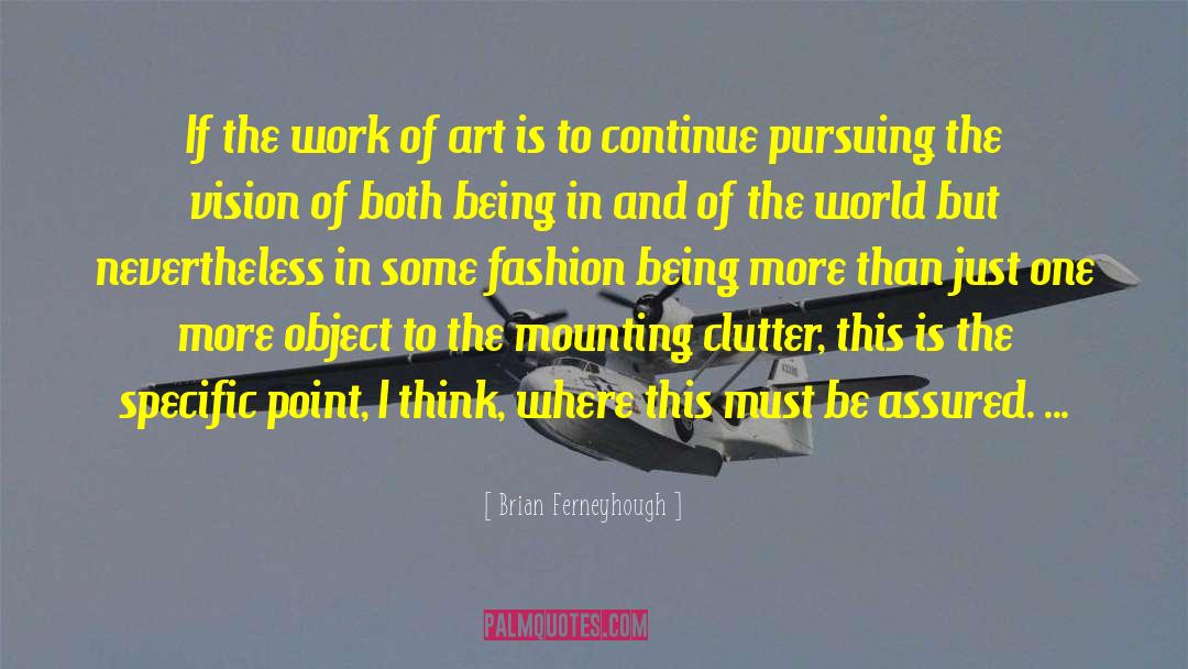 Brian Ferneyhough Quotes: If the work of art