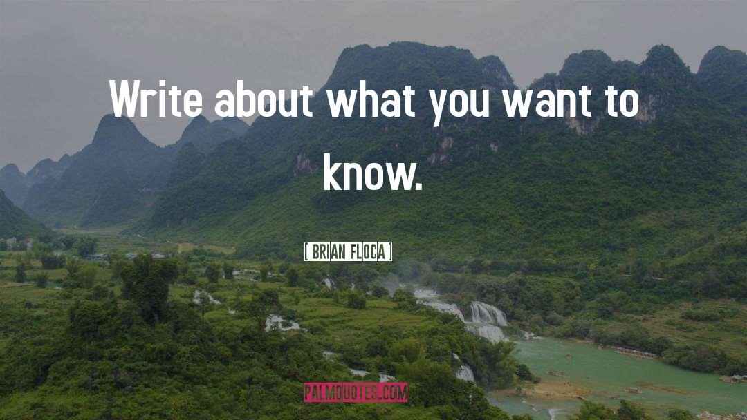 Brian Floca Quotes: Write about what you want